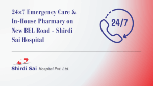 24×7 Emergency Care & In-House Pharmacy on New BEL Road - Shirdi Sai Hospital